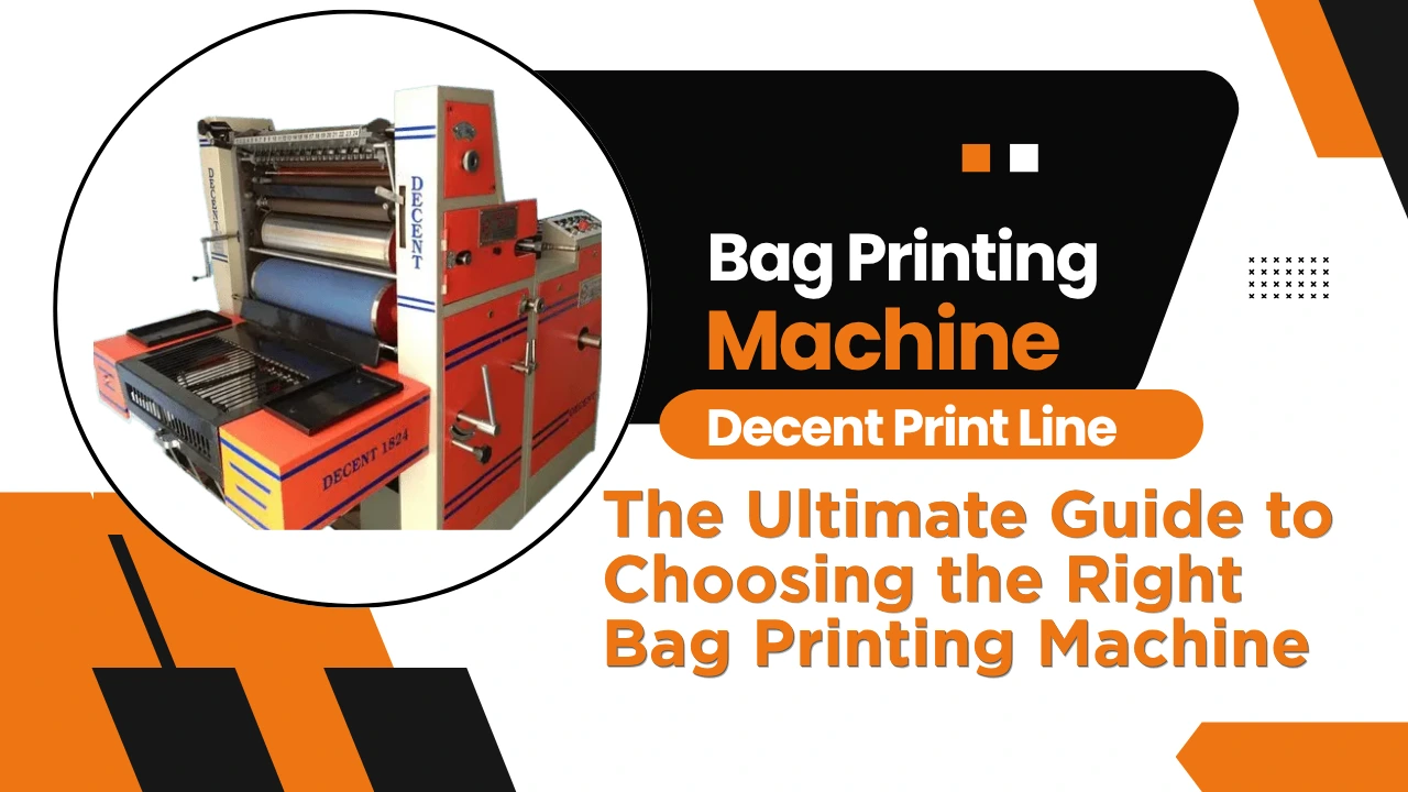 You are currently viewing The Ultimate Guide to Choosing the Right Bag Printing Machine